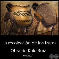 La recoleccin de los frutos - Obra de Koki Ruiz - Ao 2021